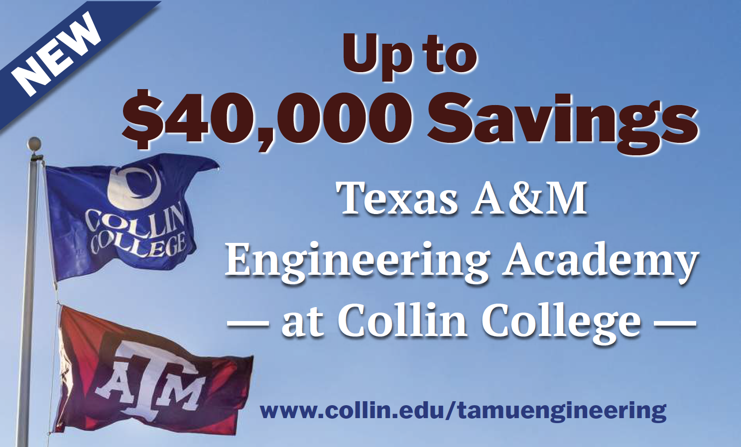 Ad for Texas A&M Engineering Academy at Collin College; Flags for Collin College and Texas A&M with text saying Save up to $40,000.